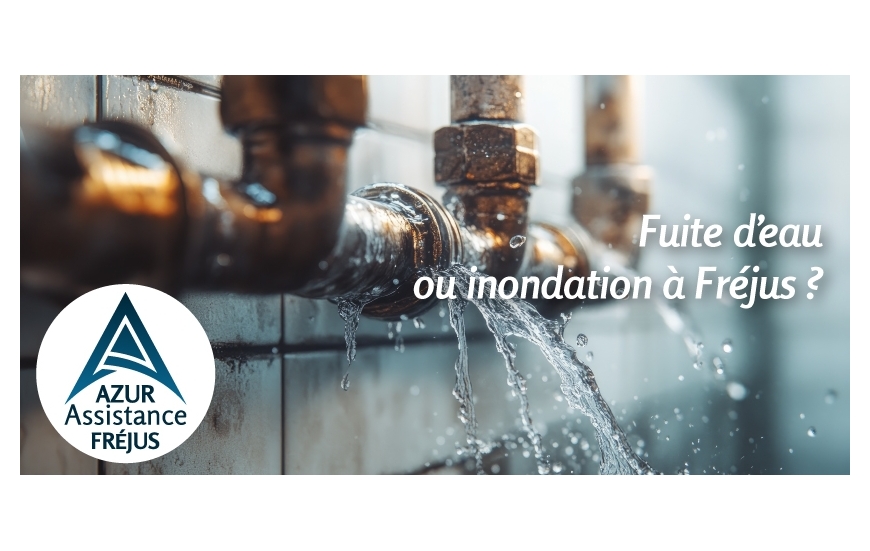 Fuite d’eau ou inondation à Fréjus ? Urgence plomberie 24h/24 – Azur Assistance