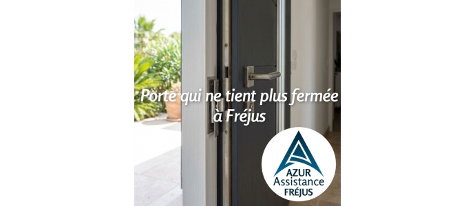 Porte qui ne tient plus fermée à Fréjus | Azur Assistance